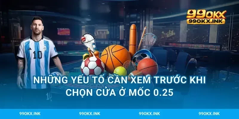 Những yếu tố cần xem trước khi chọn cửa ở mốc 0.25