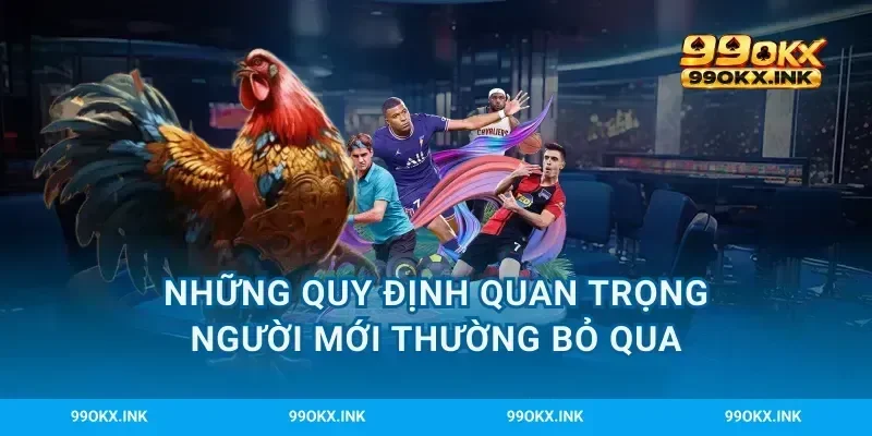 Những quy định quan trọng người mới thường bỏ qua