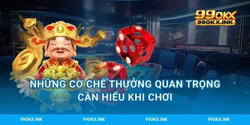 Những cơ chế thưởng quan trọng cần hiểu khi chơi