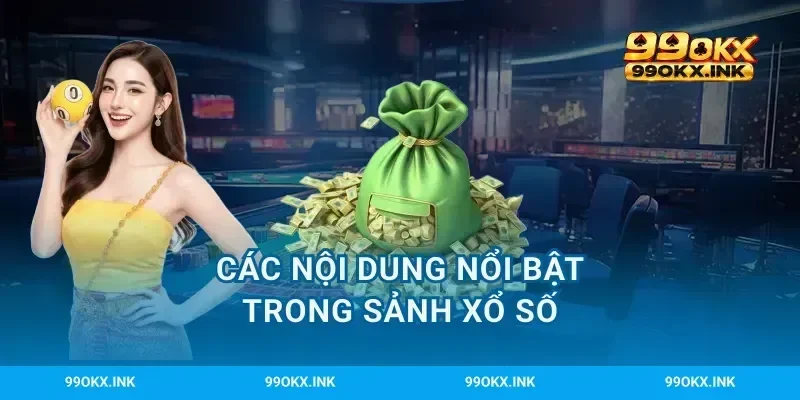 Các nội dung nổi bật trong sảnh xổ số